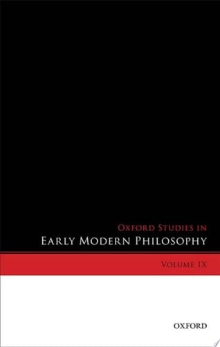 Oxford Studies In Early Modern Philosophy. Volume Ix