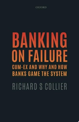 Banking on Failure: Cum-Ex and Why and How Banks Game the System