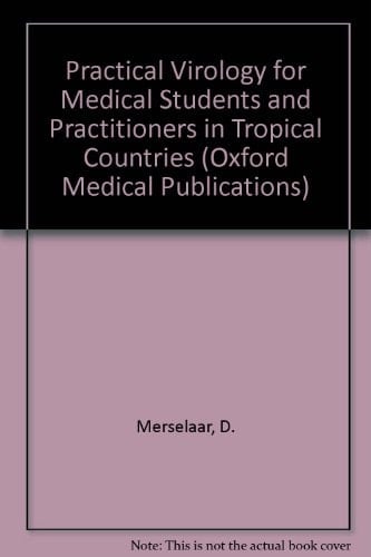 Practical Virology for Medical Students and Practitioners in Tropical Countries (Oxford Medical Publications)