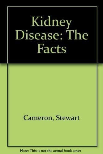 Kidney Disease: The Facts (The Facts Series)