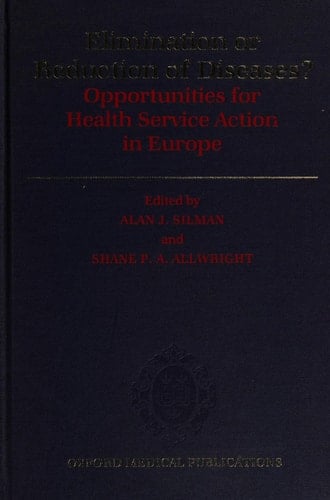 Elimination or Reduction of Diseases?: Opportunities for Health Service Action in Europe (Oxford Medical Publications)