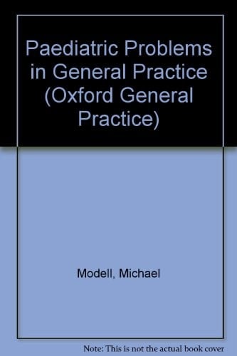 Paediatric Problems in General Practice (Oxford General Practice Series, 13)