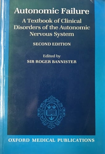 Autonomic Failure: A Textbook of Clinical Disorders of the Autonomic Nervous System (Oxford Medical Publications)