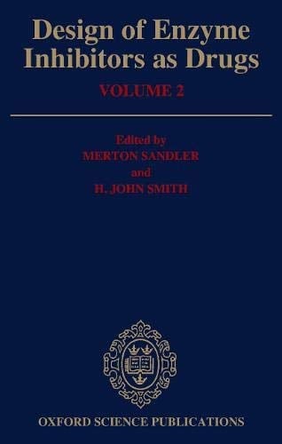 Design of Enzyme Inhibitors as Drugs: Volume 2
