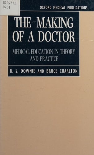 The Making of a Doctor: Medical Education in Theory and Practice (Oxford Medical Publications)