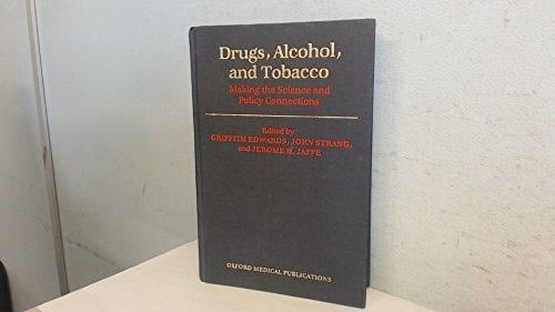Drugs, Alcohol, and Tobacco: Making the Science and Policy Connections (Oxford Medical Publications)