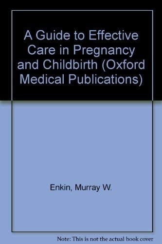 A Guide to Effective Care in Pregnancy and Childbirth (Oxford Medical Publications)