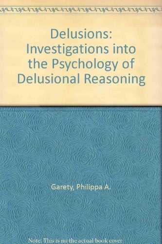 Delusions: Investigations into the Psychology of Delusional Reasoning (Maudsley Monographs, 36)