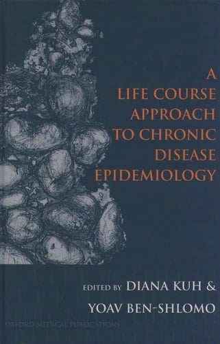 A Life Course Approach to Chronic Disease Epidemiology (Oxford Medical Publications)