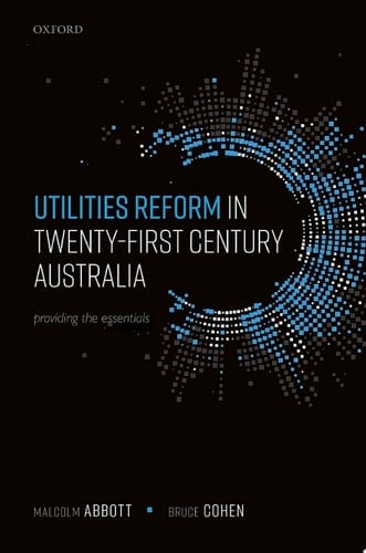 Utilities Reform in Twenty-First Century Australia: Providing the Essentials