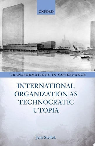 International Organization As Technocratic Utopia