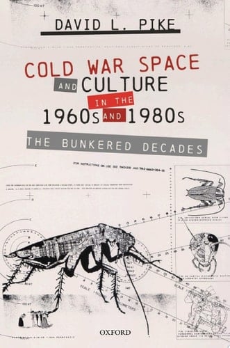 Cold War Space and Culture in the 1960s and 1980s: The Bunkered Decades