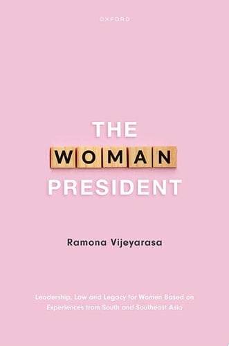 The Woman President: Leadership, law and legacy for Women Based on Experiences from South and Southeast Asia