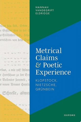 Metrical Claims and Poetic Experience: Klopstock, Nietzsche, Grünbein