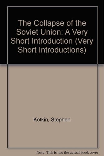 The Collapse of the Soviet Union: A Very Short Introduction (Very Short Introductions)