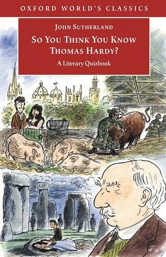 So You Think You Know Thomas Hardy?: A Literary Quizbook (Oxford World's Classics)