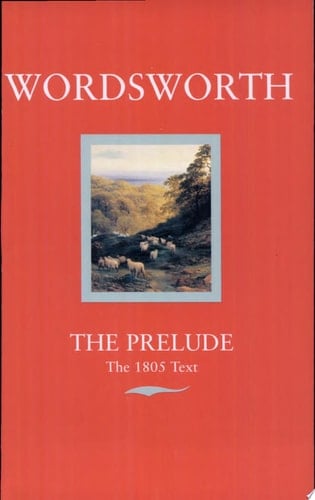 The Prelude: Or, Growth of a Poet's Mind (Text of 1805) (Oxford Standard Authors)