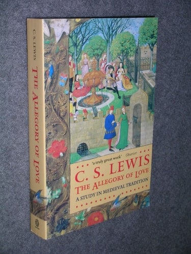 The Allegory of Love, A Study in Medieval Tradition
