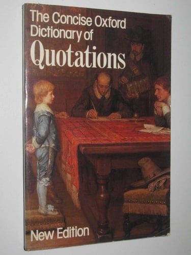 The Concise Oxford Dictionary of Quotations (Oxford Quick Reference)