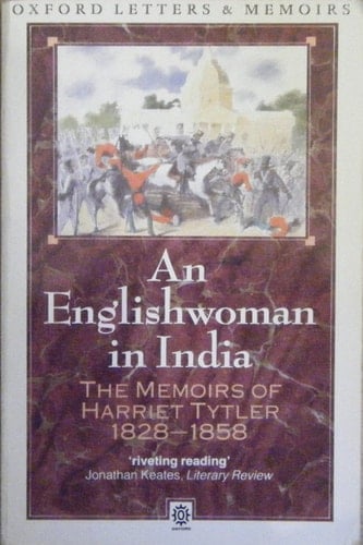 An Englishwoman in India: The Memoirs of Harriet Tytler, 1828-1858