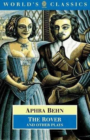 The Rover and Other Plays: The Rover; The Feigned Courtesans; The Lucky Chance; The Emperor of the Moon (The World's Classics)