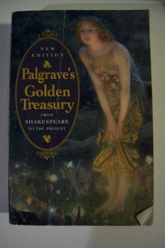 The Golden Treasury of the Best Songs & Lyrical Poems in the English Language