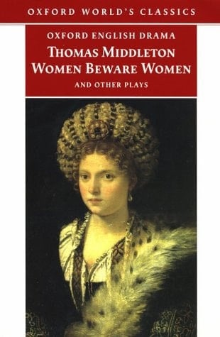 Women Beware Women: And Other Plays (Oxford World's Classics)