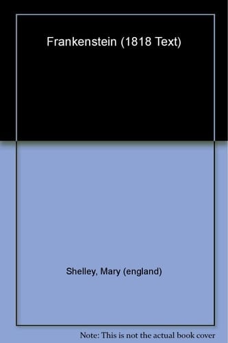 Frankenstein or The Modern Prometheus: The 1818 Text