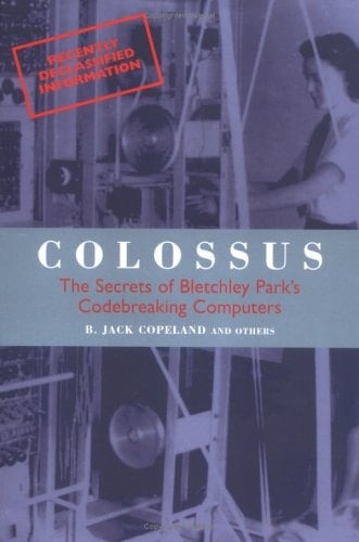Colossus: The First Electronic Computer (Popular Science)