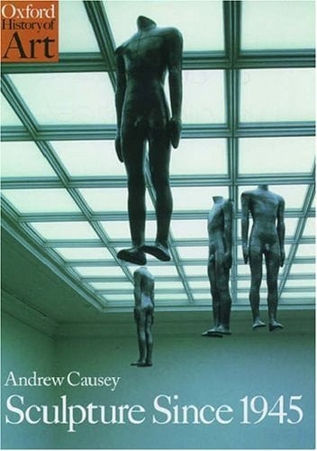 Sculpture Since 1945 (Oxford History of Art)