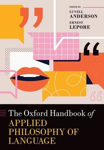 The Oxford Handbook of Applied Philosophy of Language (Oxford Handbooks)