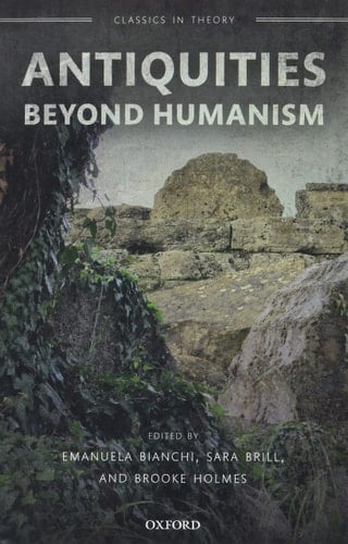 Antiquities Beyond Humanism (Classics in Theory)