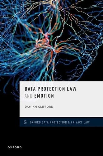 Data Protection Law and Emotion (Oxford Data Protection & Privacy Law)