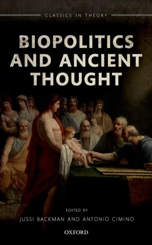 Biopolitics and Ancient Thought (Classics in Theory Series)