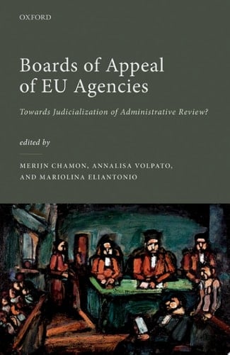 Boards of Appeal of EU Agencies: Towards Judicialization of Administrative Review?