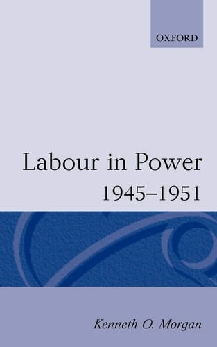 Labour in Power 1945-1951 (Oxford Paperbacks)