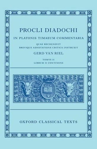 Proclus: Commentary on Timaeus, Book 2 (Procli Diadochi, In Platonis Timaeum Commentaria Librum Primum) (Oxford Classical Texts)