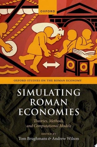 Simulating Roman Economies: Theories, Methods, and Computational Models (Oxford Studies on the Roman Economy)