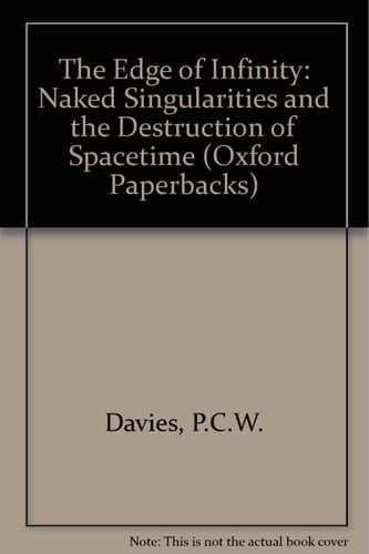 The Edge of Infinity: Naked Singularities and the Destruction of Spacetime (Oxford Paperbacks)