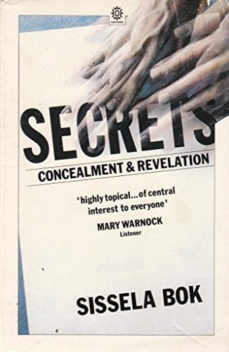 Secrets: On the Ethics of Concealment and Revelation (Oxford Paperbacks)