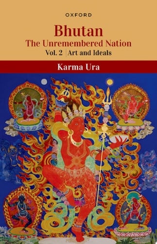 Bhutan: The Unremembered Nation (Vol.2, Art and Ideals)