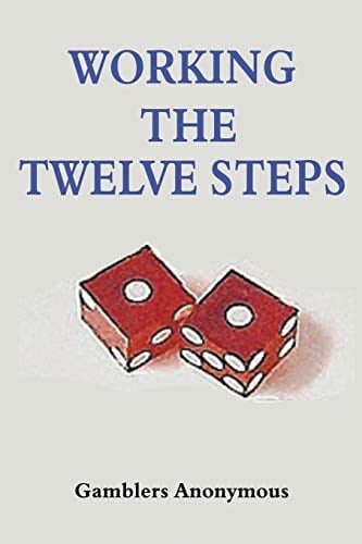 Gamblers Anonymous: Working The Twelve Steps