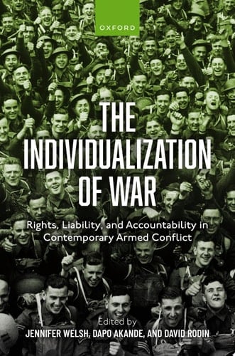 The Individualization of War: Rights, Liability, and Accountability in Contemporary Armed Conflict