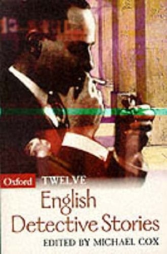 Twelve English Detective Stories (Oxford Twelves)