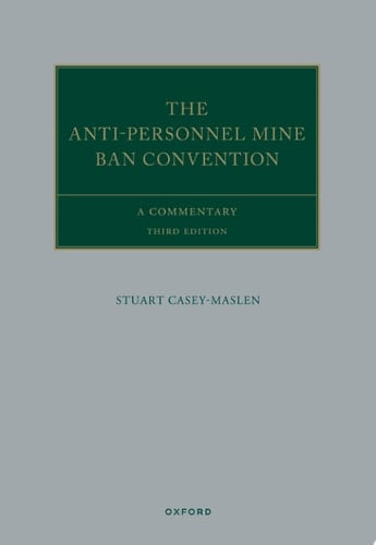 The Anti-Personnel Mine Ban Convention: A Commentary (Oxford Commentaries on International Law)