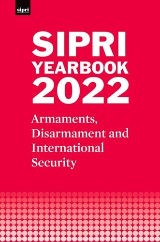 SIPRI Yearbook 2022: Armaments, Disarmament and International Security (SIPRI Yearbook Series)