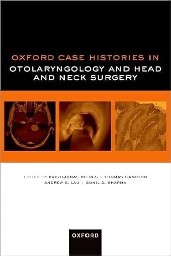 Oxford Case Histories in Otolaryngology and Head and Neck Surgery