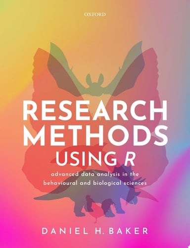 Research Methods Using R: Advanced Data Analysis in the Behavioural and Biological Sciences