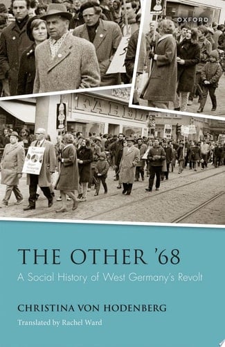 The Other '68: A Social History of West Germany's Revolt (Studies in German History)