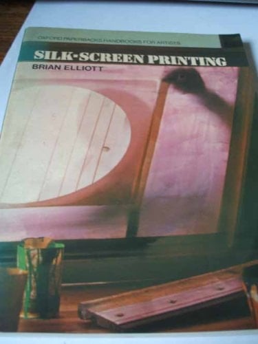 Silk-screen printing (Oxford paperbacks, handbooks for artists, 10)